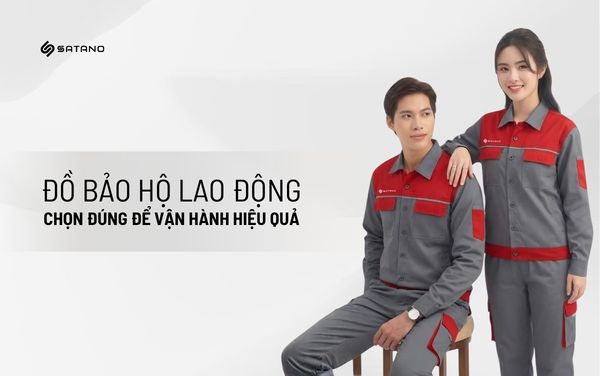Đồ bảo hộ lao động: Chọn đúng để vận hành hiệu quả